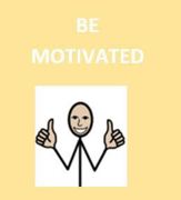 Be motivated